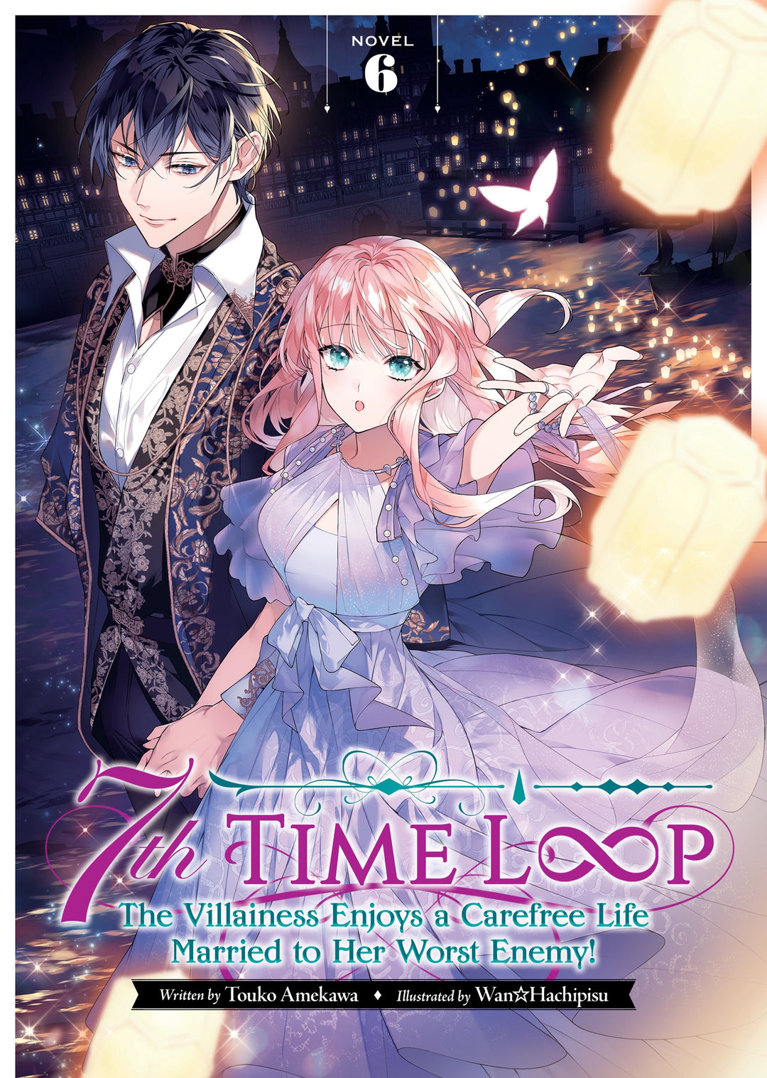 7th Time Loop The Villainess Enjoys a Carefree Life Married to Her Worst Enemy! (Light Novel), Vol. 06