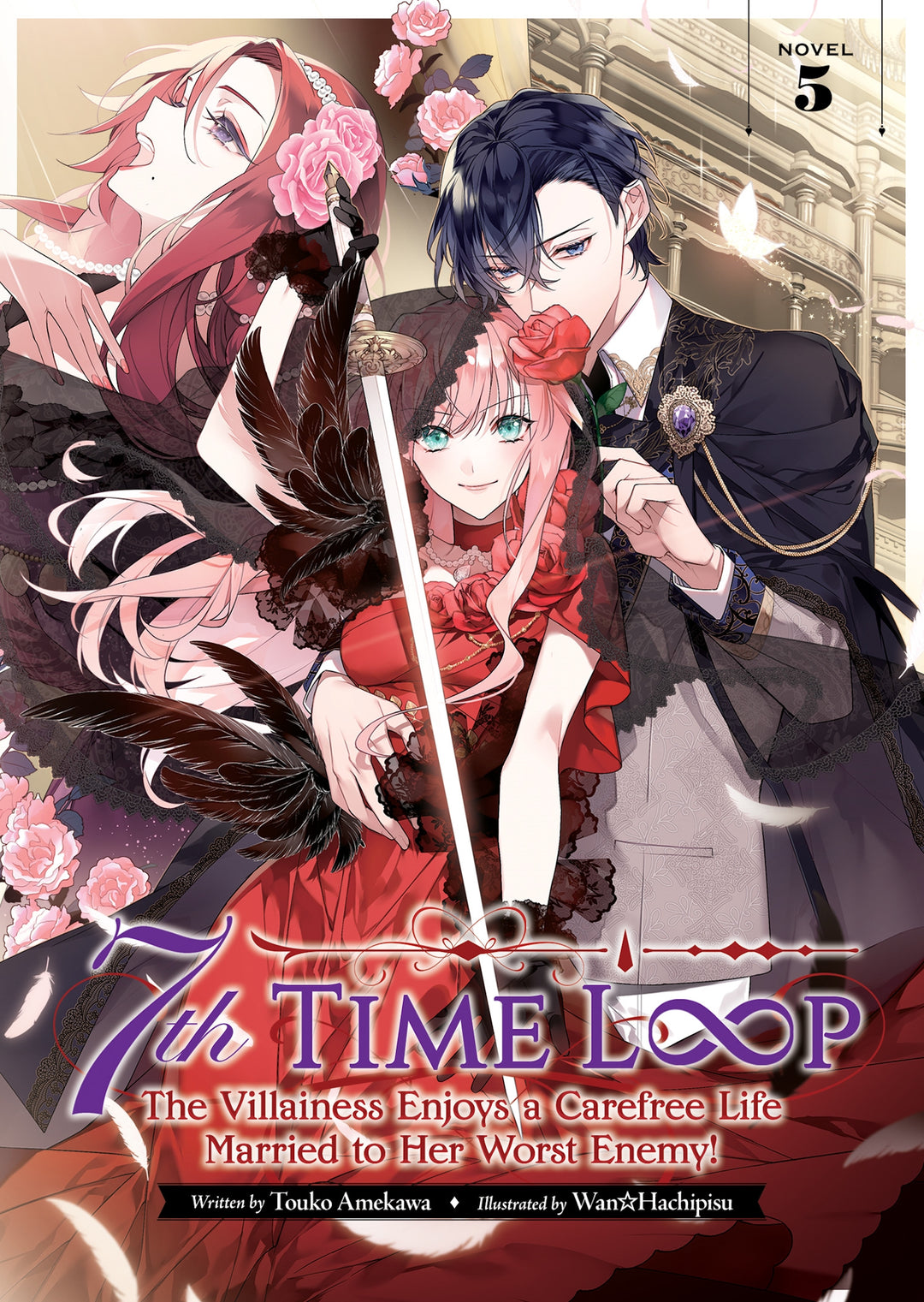 7th Time Loop The Villainess Enjoys a Carefree Life Married to Her Worst Enemy! (Light Novel), Vol. 05