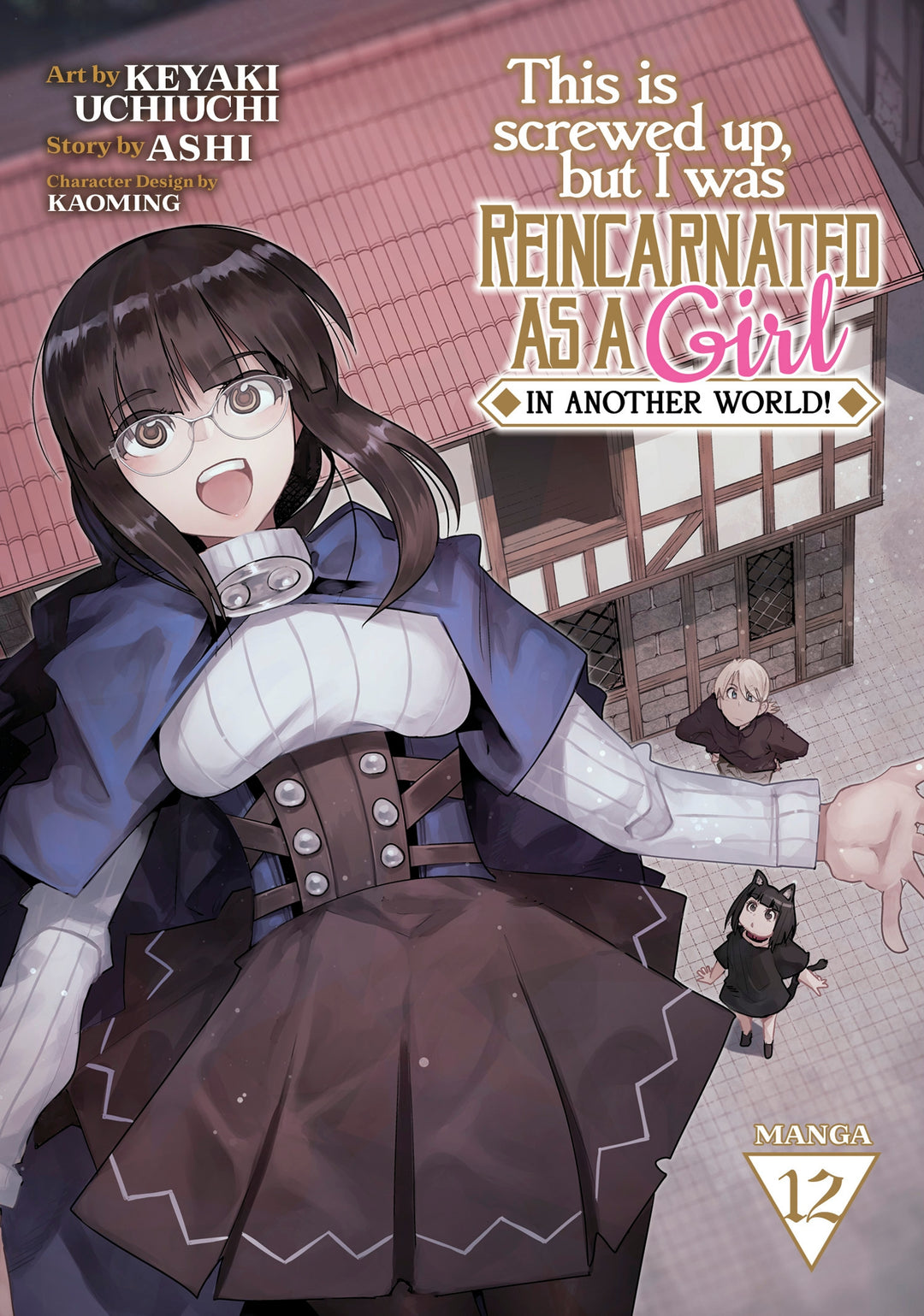 This Is Screwed Up, But I Was Reincarnated As A Girl In Another World! (Manga), Vol. 12