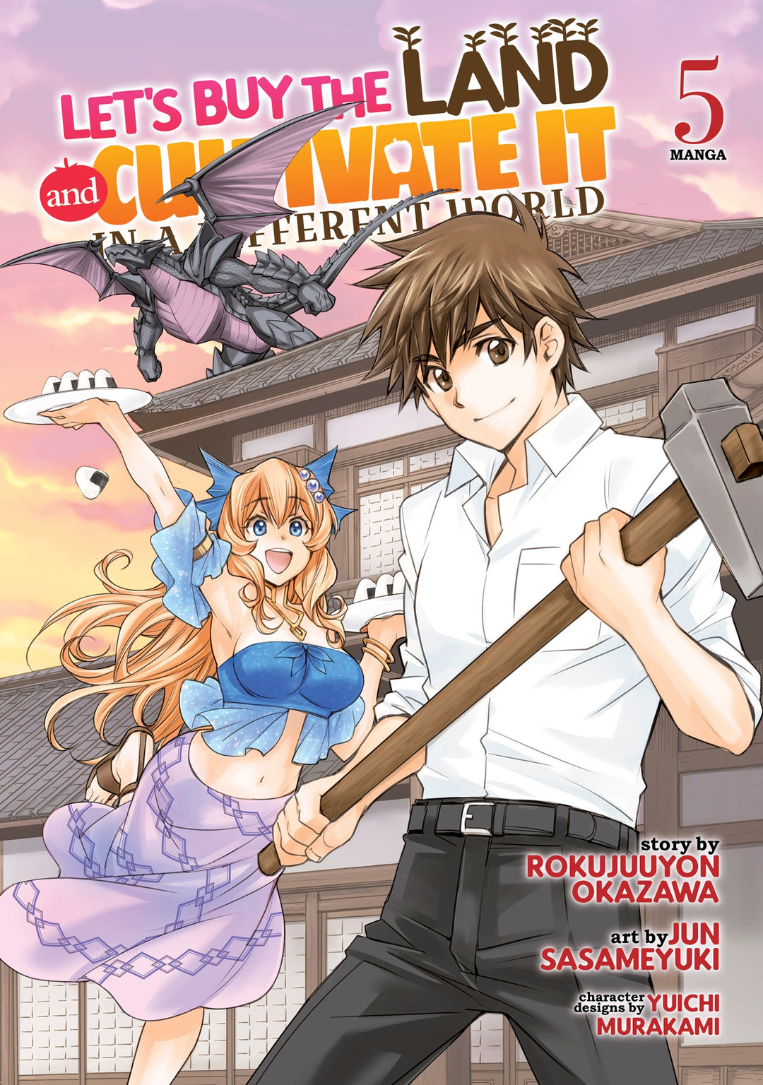 Let's Buy the Land and Cultivate It in a Different World (Manga), Vol. 05