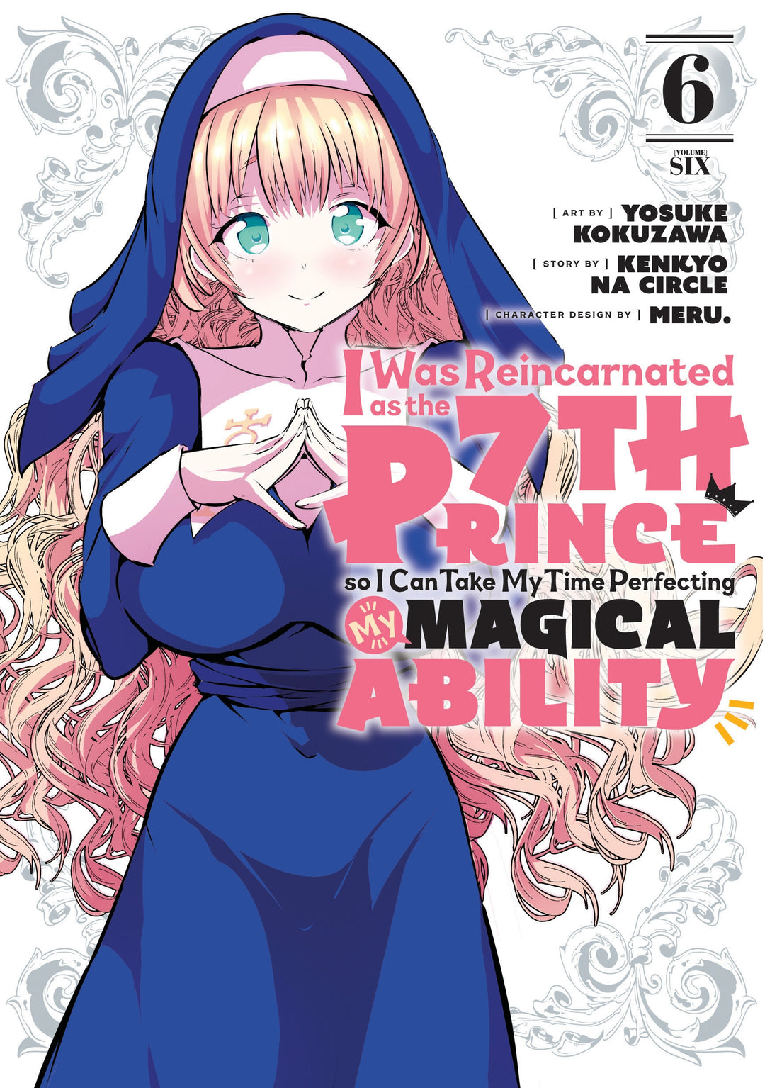 I Was Reincarnated as the 7th Prince so I Can Take My Time Perfecting My Magical Ability, Vol. 06