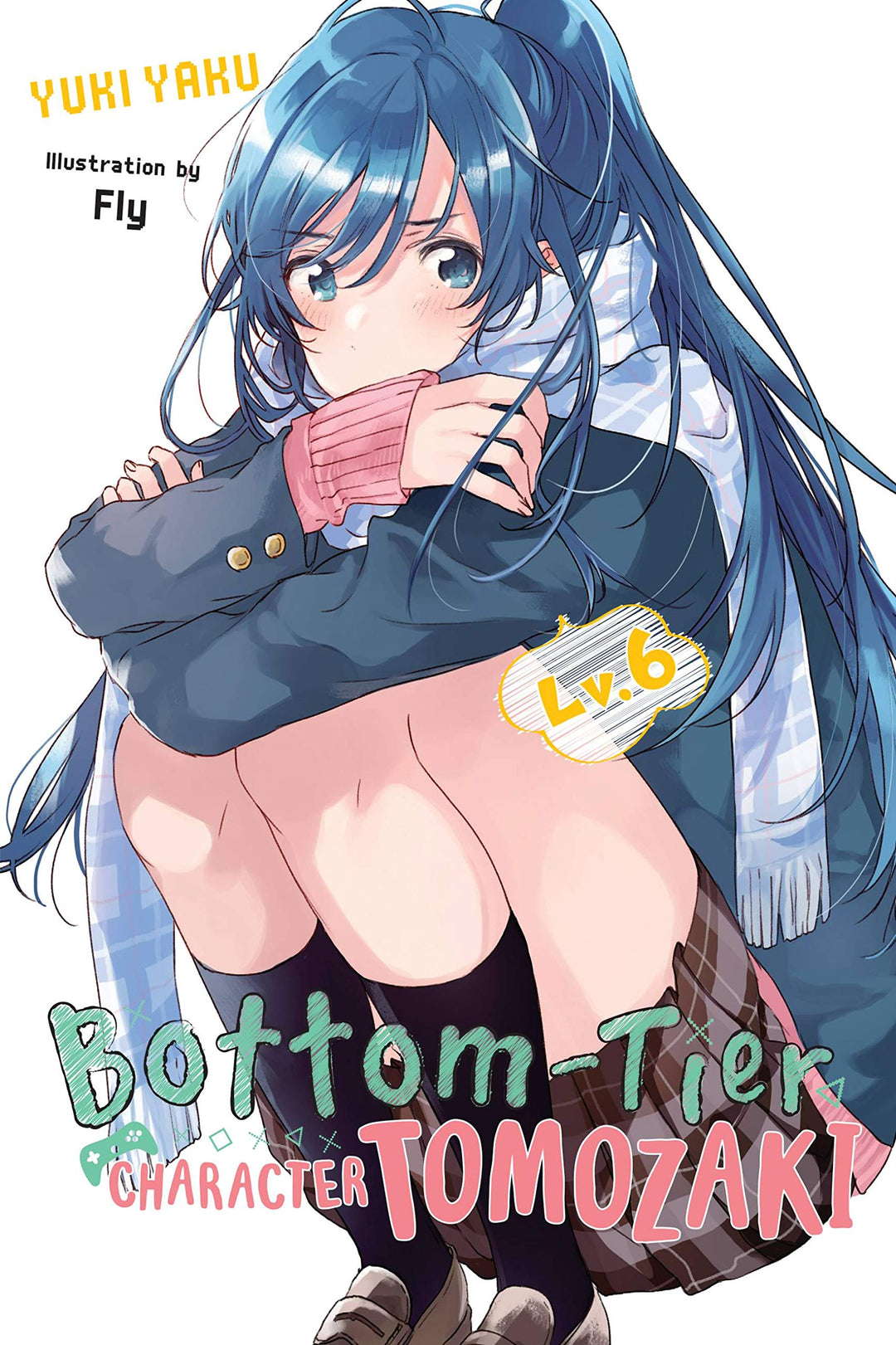 Bottom-Tier Character Tomozaki, Vol. 06 (Light Novel)