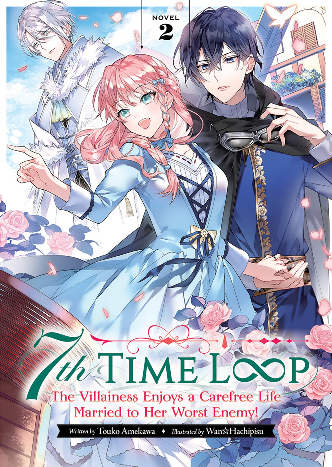 7th Time Loop The Villainess Enjoys a Carefree Life Married to Her Worst Enemy! (Light Novel), Vol. 02