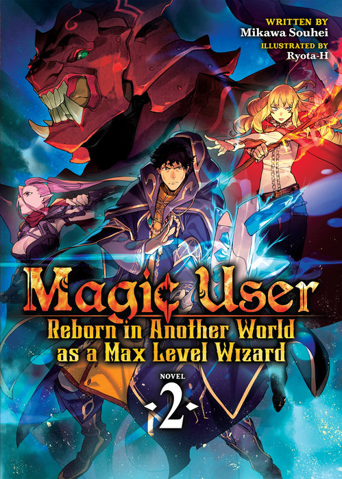 Magic User: Reborn in Another World as a Max Level Wizard (Light Novel), Vol. 02