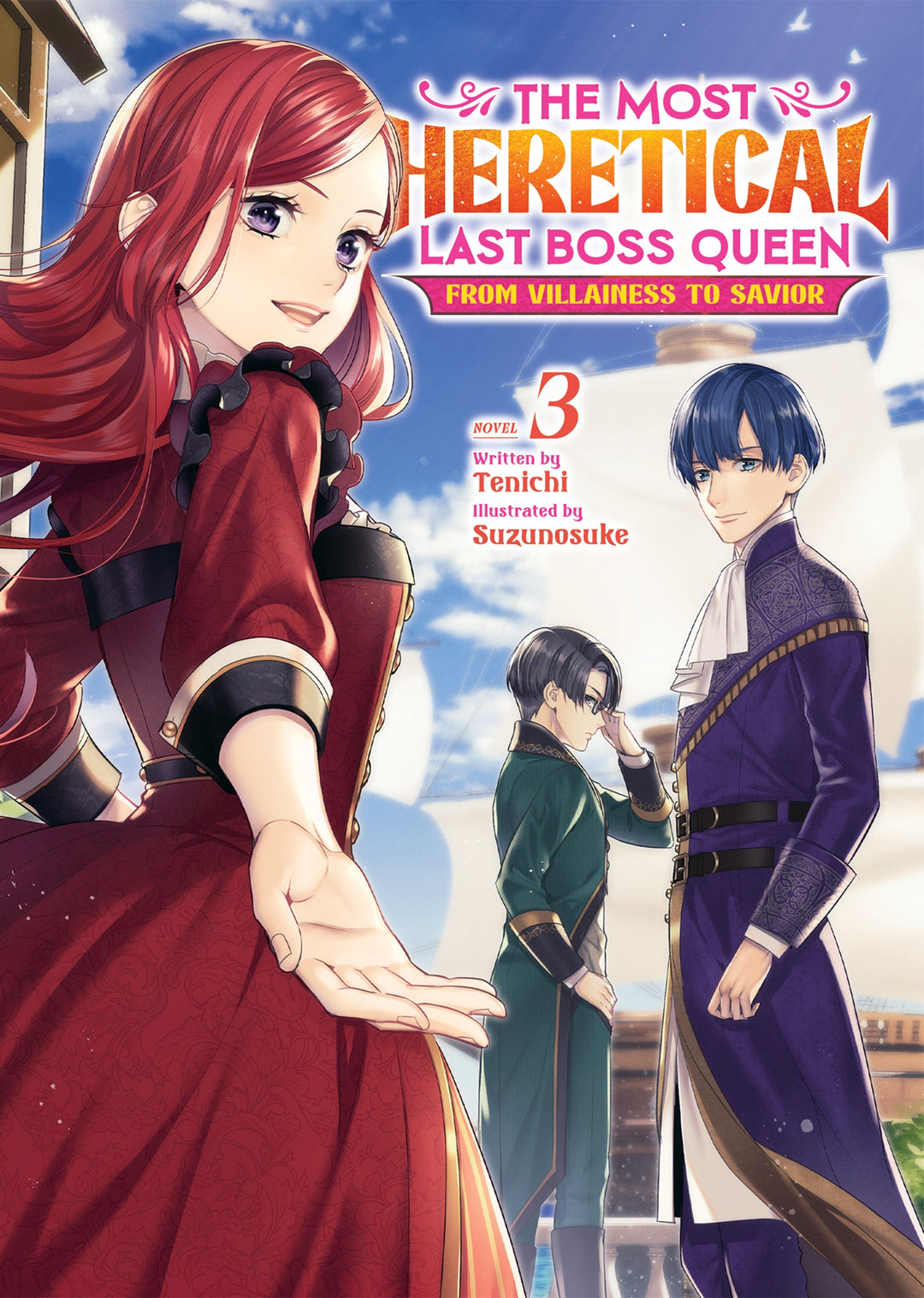 Most Heretical Last Boss Queen, The: From Villainess to Savior (Light Novel), Vol. 03