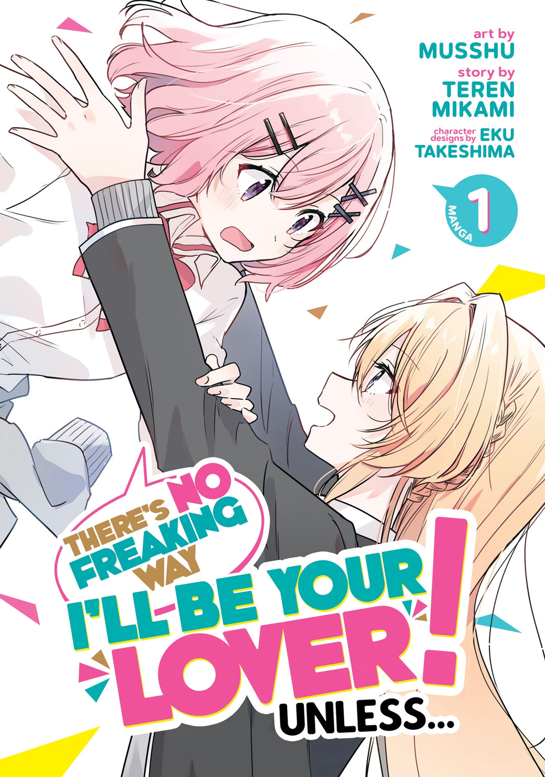 There's No Freaking Way I'll Be Your Lover! Unless... (Manga), Vol. 01