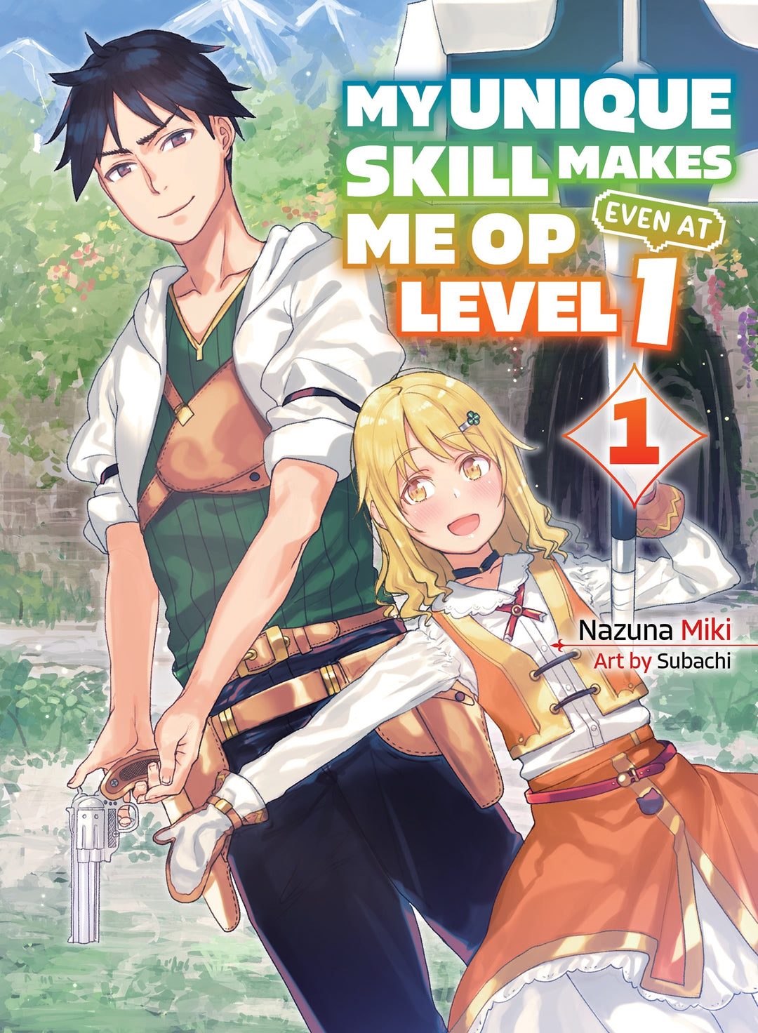 My Unique Skill Makes Me OP Even at Level 1 (Light Novel), Vol. 01