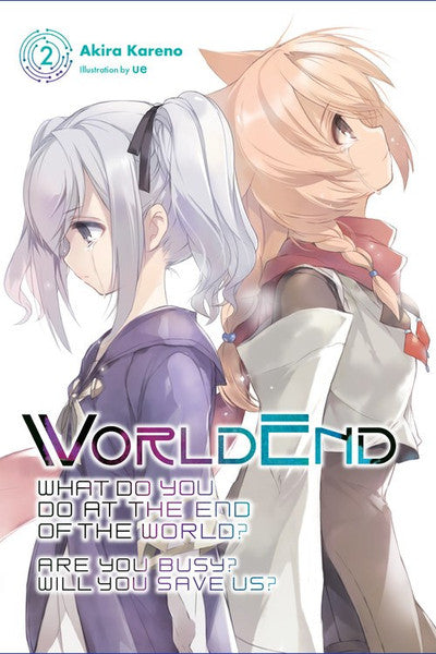 WorldEnd: What Do You Do At The End Of The World? Are You Busy? Will You Save Us? (Novel), Vol. 02
